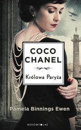 Królowa Paryża Niezwykłe losy Coco Chanel.