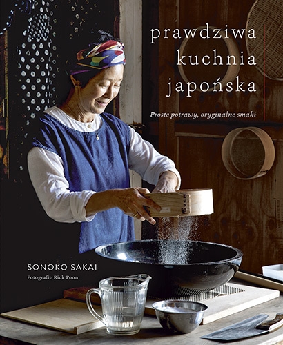 Prawdziwa kuchnia japońska. Proste potrawy, oryginalne smaki (wydanie 2022)
