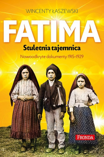 Fatima. Największa tajemnica. Objawienia maryjne z lat 1917-1929