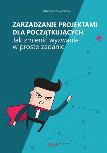 Zarządzanie projektami dla początkujących. Jak zmienić wyzwanie w proste zadanie