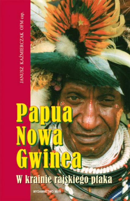 Papua Nowa Gwinea. W krainie rajskiego ptaka