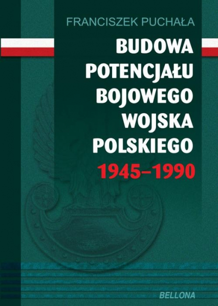Budowa potencjału bojowego Wojska Polskiego 1945-1990