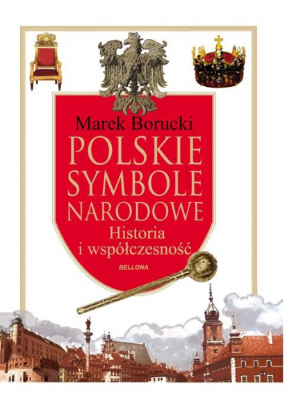 Polskie symbole narodowe. Historia i współczesność