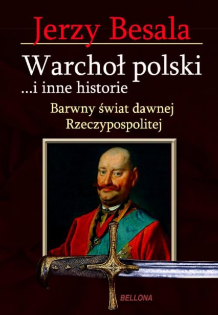Warchoł polski i inne historie. Barwny świat dawnej Rzeczypospolitej
