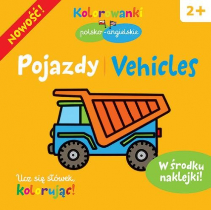 Pojazdy. Kolorowanki polsko-angielskie z naklejkami