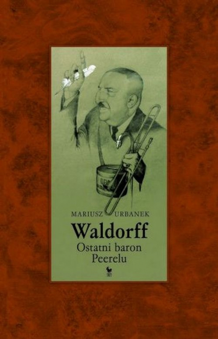 Waldorff. Ostatni baron PRL-u