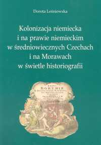 Kolonizacja niemiecka i na prawie niemieckim w średniowiecznych Czechach i na Morawach w świetle historiografii