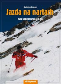 Jazda na nartach Kurs współczesnej techniki
