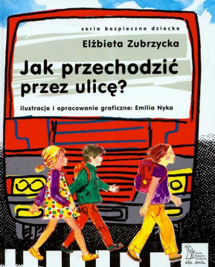 Jak Przechodzić Przez Ulicę Elżbieta Zubrzycka Informacje O Książkach Sklep Księgarnia 2631