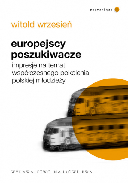 Europejscy poszukiwacze Impresje na temat współczesnego pokolenia polskiej młodzieży