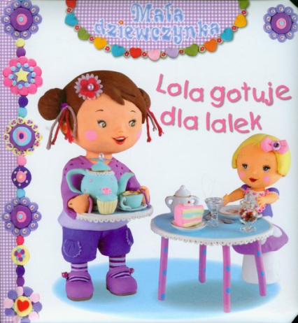 Lola gotuje dla lalek Mała dziewczynka