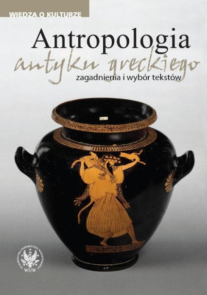 Antropologia antyku greckiego zagadnienia i wybór tekstów
