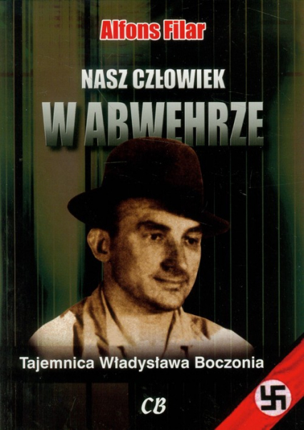 Nasz człowiek w Abwehrze Tajemnica Władysława Boczonia