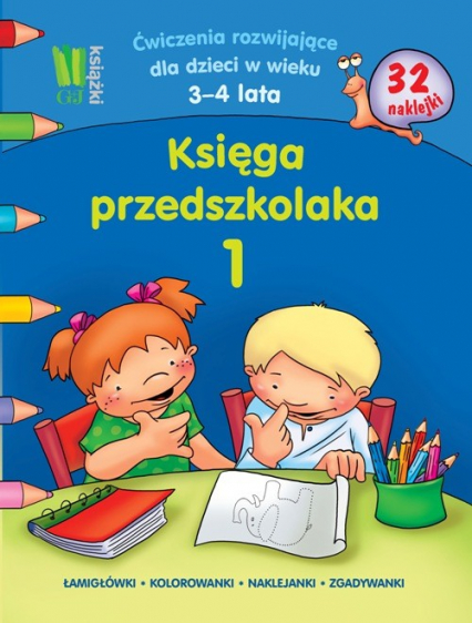 Księga przedszkolaka 1 Ćwiczenia rozwijające dla dzieci w wieku 3-4 lata 32 naklejki. Łamigłówki, kolorowanki, naklejanki, zgadywanki.