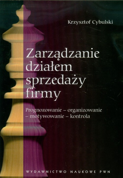 Zarządzanie działem sprzedaży firmy Prognozowanie - organizowanie - motywowanie - kontrola