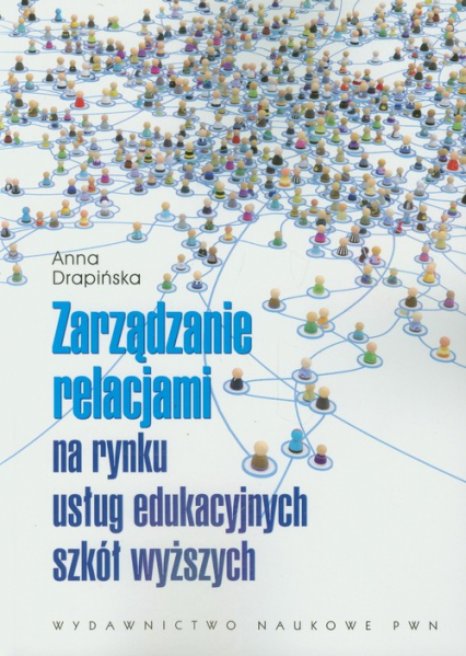 Zarządzanie relacjami na rynku usług edukacyjnych szkół wyższych