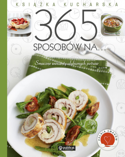Książka kucharska 365 sposobów na.... Smaczne warianty ulubionych potraw