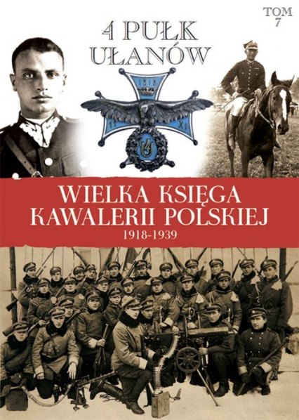 Wielka Księga Kawalerii Polskiej 1918-1939 Tom 7 4 Pułk Ułanów Zaniemeńskich