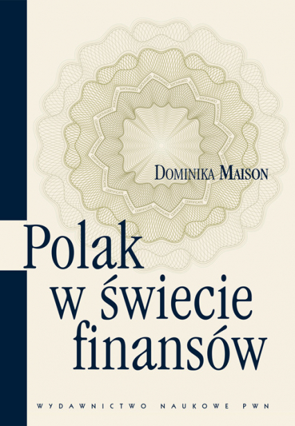 Polak w świecie finansów O psychologicznych uwarunkowaniach zachowań ekonomicznych Polaków.