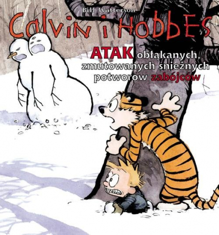 Calvin i Hobbes Atak obłąkanych, zmutowanych śnieżnych potworów zabójców Tom 7