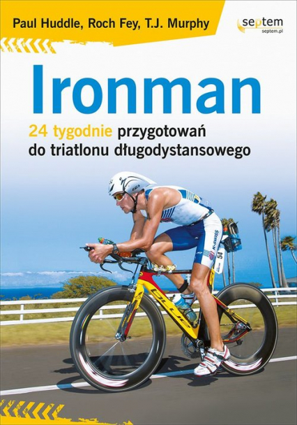 Ironman 24 tygodnie przygotowań do triatlonu długodystansowego