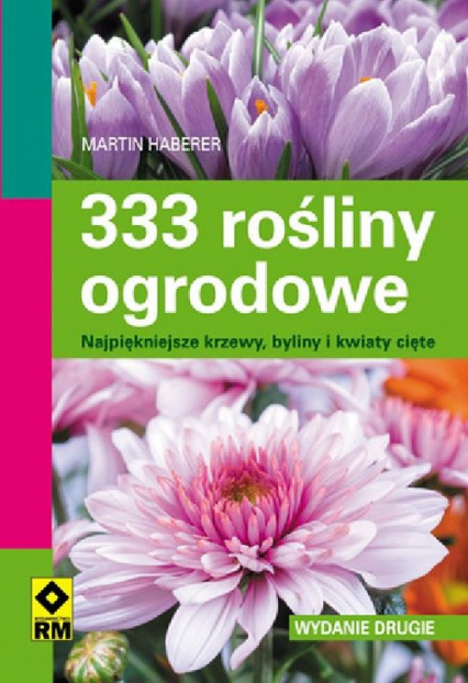 333 rośliny ogrodowe Najpiękniejsze krzewy, byliny i kwiaty cięte