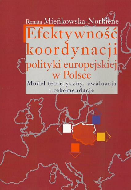Efektywność koordynacji polityki europejskiej w Polsce Model teoretyczny, ewaluacja i rekomendacje