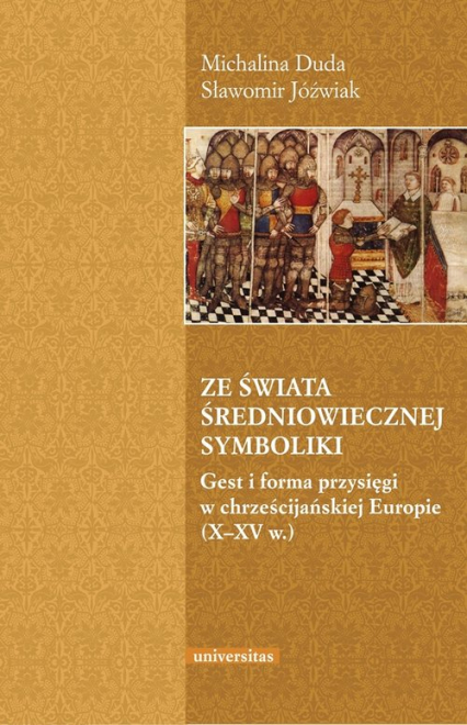 Ze świata średniowiecznej symboliki Gest i forma przysięgi w chrześcijańskiej Europie (X–XV w.)