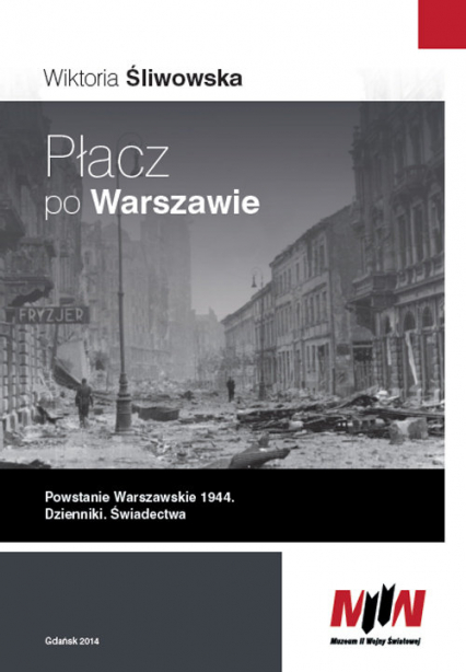 Płacz po Warszawie Powstanie Warszawskie 1944 Dzienniki. Świadectwa