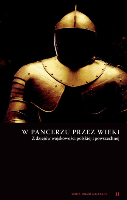 W pancerzu przez wieki Z dziejów wojskowości polskiej i powszechnej