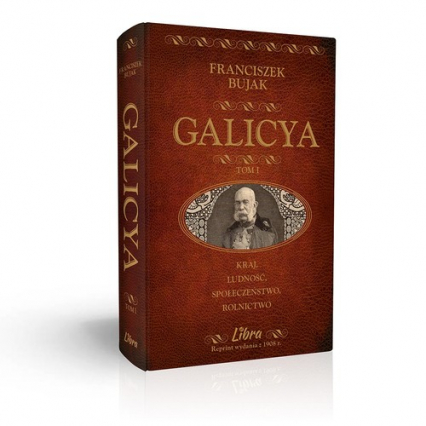 Galicya Tom 1 Galicja - Kraj, ludność, społeczeństwo, rolnictwo