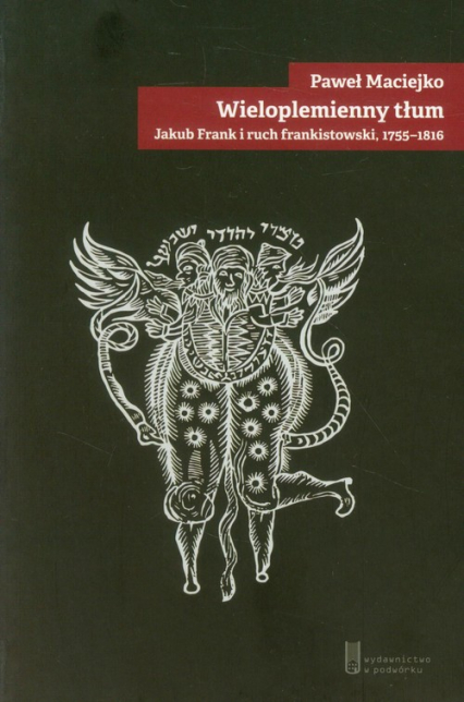Wieloplemienny tłum Jakub Frank i ruch frankistowski 1755-1816
