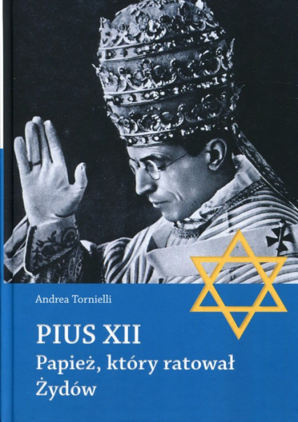Pius XII Papież, który ratował Żydów