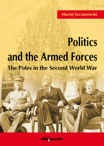 Politics and the Armed Forces The Poles in the Second World War