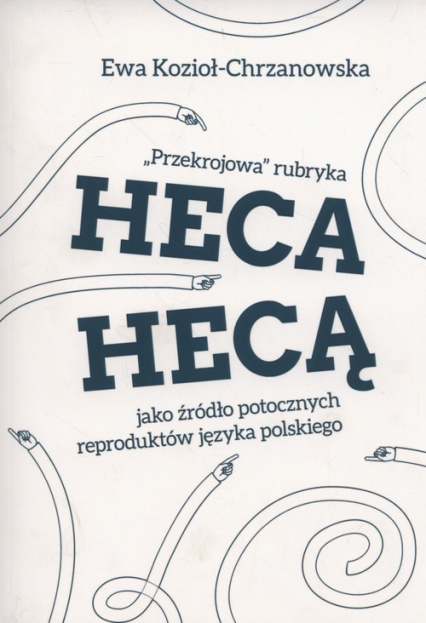 Przekrojowa rubryka Heca hecą jako źródło potocznych reproduktów języka polskiego