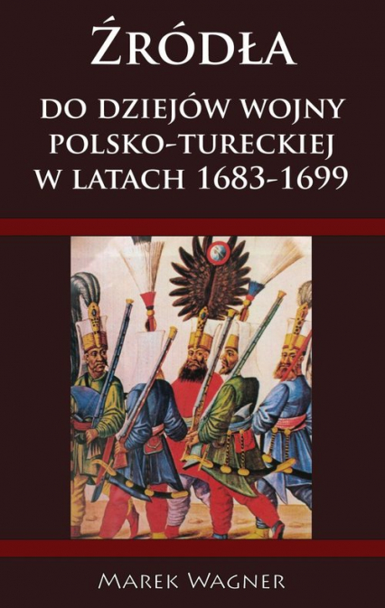 Źródła do dziejów wojny pol-tureckiej 1683-1699