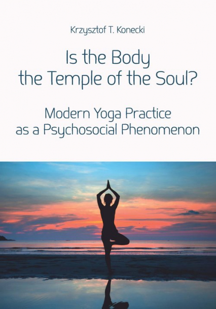 Is the Body the Temple of the Soul? Modern Yoga Practice as a Psychological Phenomenon