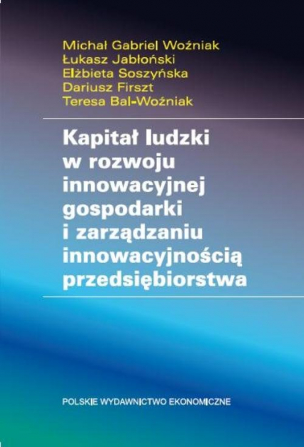 Kapitał ludzki w rozwoju innowacyjnej gospodarki i zarządzaniu innowacyjnością przedsiębiorstwa