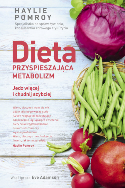 Dieta przyspieszająca metabolizm Jedz więcej i chudnij szybciej