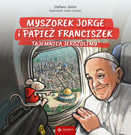 Myszorek Jorge i papież Franciszek Tajemnica Jerozolimy