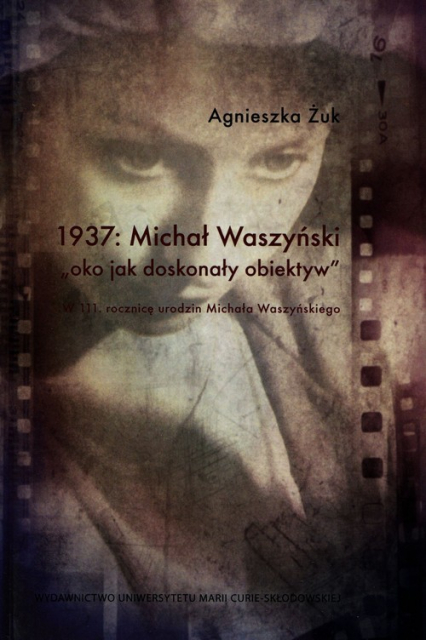 1937 Michał Waszyński oko jako doskonały obiektyw W 111 rocznicę urodzin Michała Waszyńskiego