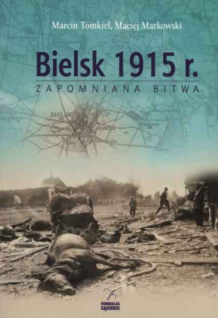 Bielsk 1915 r. Zapomniana bitwa