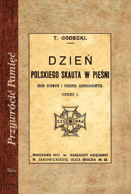 Dzień polskiego skauta w pieśni Zbiór śpiewów i piosenek jednogłosowych. Część 1