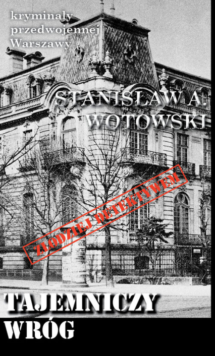 Tajemniczy wróg Kryminały przedwojennej Warszawy