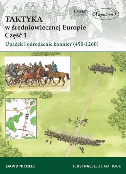 Taktyka w średniowiecznej Europie Część 1: Upadek  i odrodzenie konnicy (450-1260)