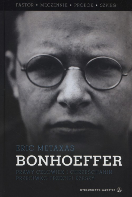 Bonhoeffer Prawy człowiek i chrześcijanin przeciwko Trzeciej Rzeszy.