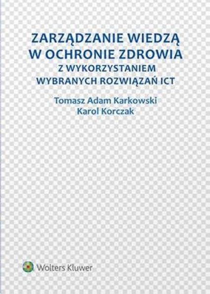 Zarządzanie wiedzą w ochronie zdrowia z wykorzystaniem wybranych rozwiązań ICT