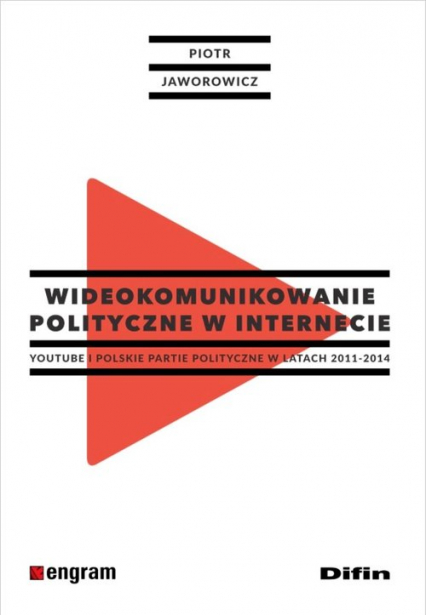Wideokomunikowanie polityczne w internecie Youtube i polskie partie polityczne w latach 2011-2014