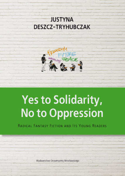 Yes to Solidarity No to Oppression Radical Fantasy Fiction and Its Young Readers