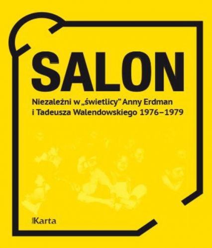 Salon Niezależni w „świetlicy” Anny Erdman i Tadeusza Walendowskiego 1976-1979